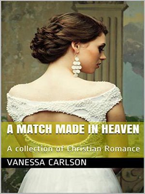 cover image of A Match Made In Heaven a Collection of Christian Romance
